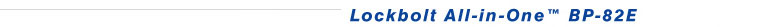 Lockbolt All-in-One BP-82E